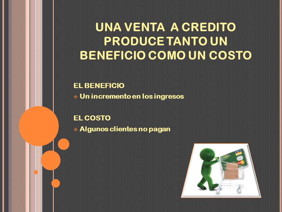 UNA VENTA A CREDITO PRODUCE TANTO UN BENEFICIO COMO UN COSTO