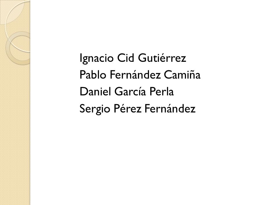 Ignacio Cid Gutiérrez Pablo Fernández Camiña Daniel García Perla Sergio Pérez Fernández