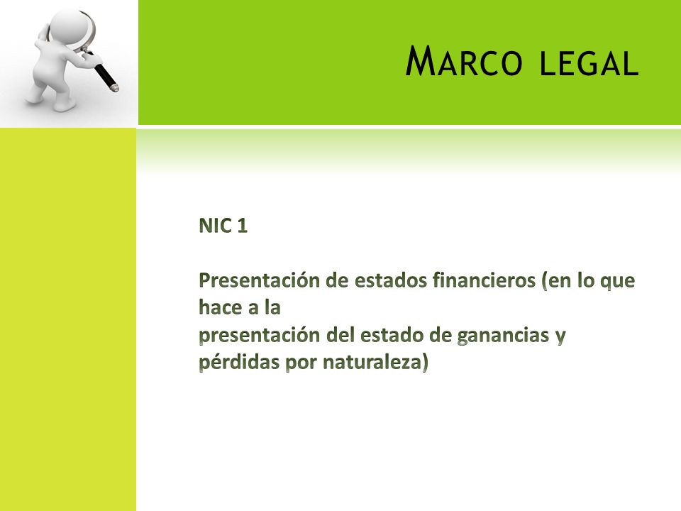 Marco legal NIC 1. Presentación de estados financieros (en lo que hace a la.