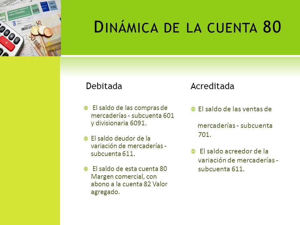 Dinámica de la cuenta 80 Debitada Acreditada El saldo de las ventas de
