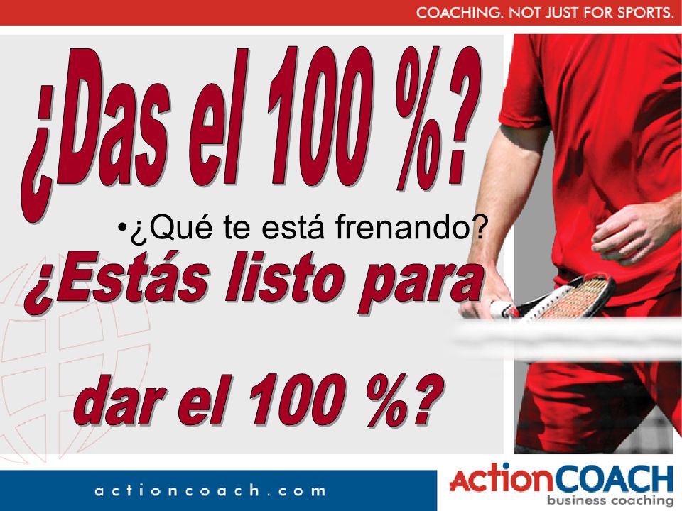 ¿Das el 100 % ¿Qué te está frenando ¿Estás listo para dar el 100 %