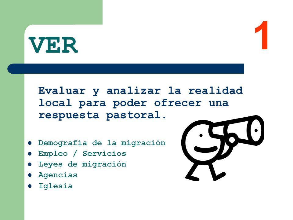 1 VER. Evaluar y analizar la realidad local para poder ofrecer una respuesta pastoral. Demografía de la migración.