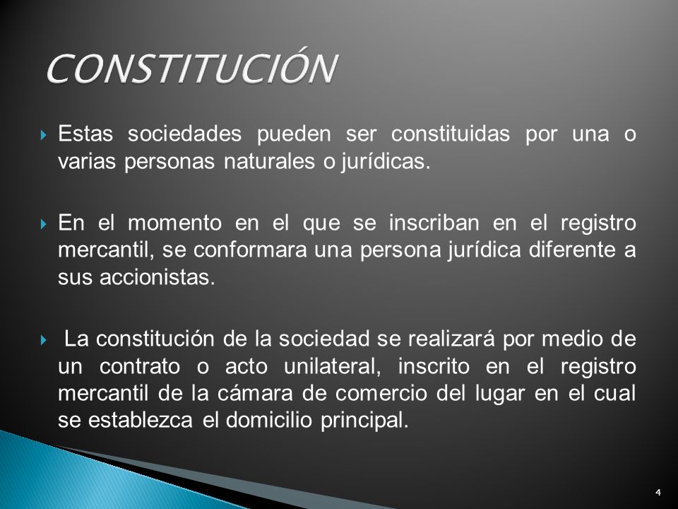 CONSTITUCIÓN Estas sociedades pueden ser constituidas por una o varias personas naturales o jurídicas.
