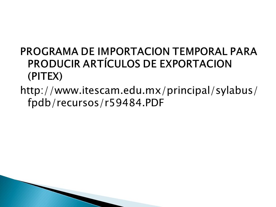 PROGRAMA DE IMPORTACION TEMPORAL PARA PRODUCIR ARTÍCULOS DE EXPORTACION (PITEX)   fpdb/recursos/r59484.PDF