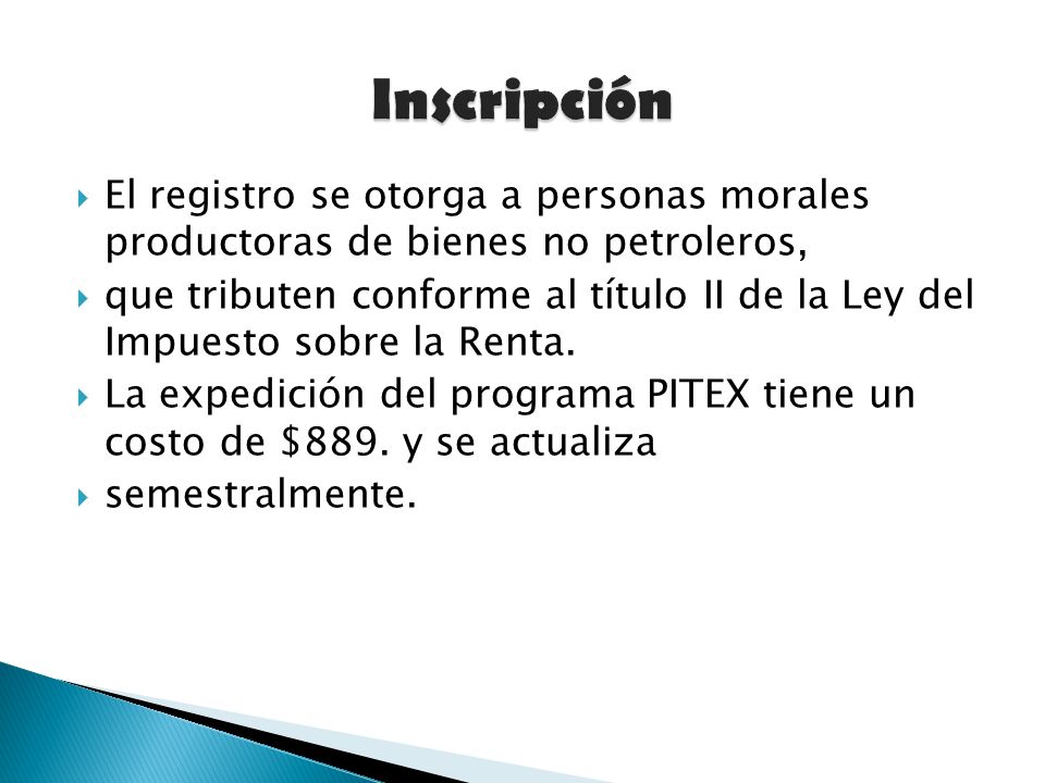 Inscripción El registro se otorga a personas morales productoras de bienes no petroleros,