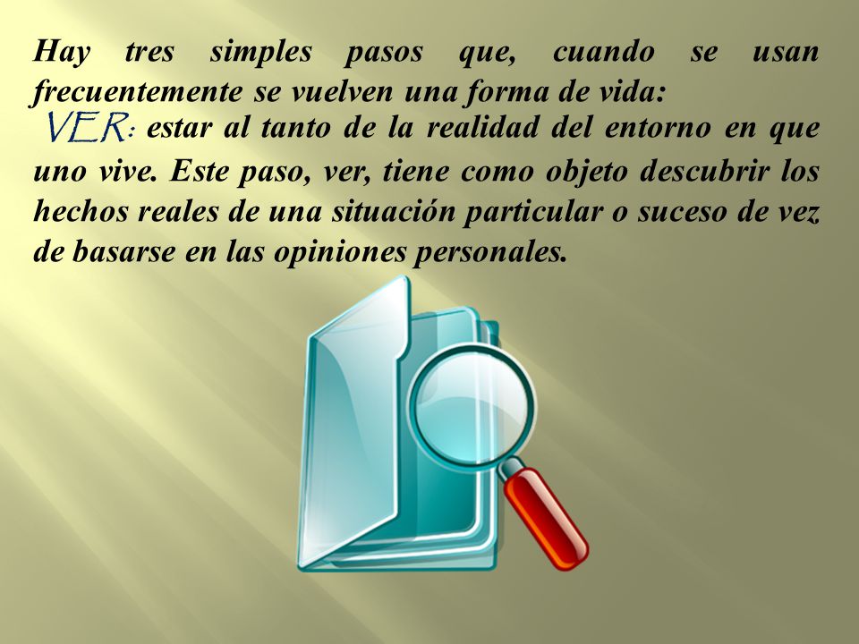 Hay tres simples pasos que, cuando se usan frecuentemente se vuelven una forma de vida: