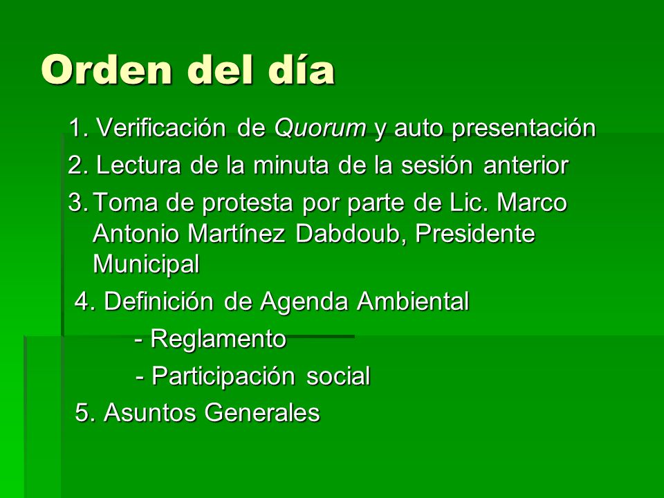 Orden del día 1. Verificación de Quorum y auto presentación