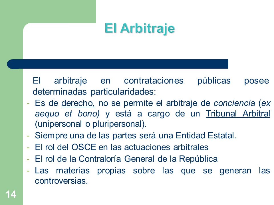 El Arbitraje El arbitraje en contrataciones públicas posee determinadas particularidades: