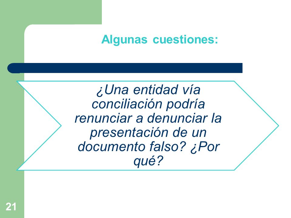 Algunas cuestiones: ¿Una entidad vía conciliación podría renunciar a denunciar la presentación de un documento falso.