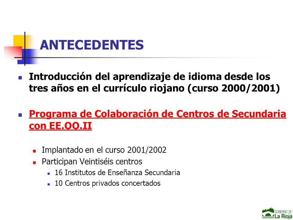 ANTECEDENTES Introducción del aprendizaje de idioma desde los tres años en el currículo riojano (curso 2000/2001)