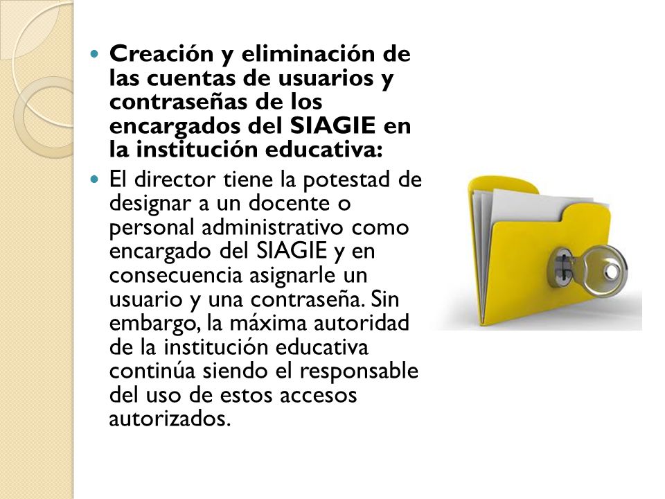 Creación y eliminación de las cuentas de usuarios y contraseñas de los encargados del SIAGIE en la institución educativa: