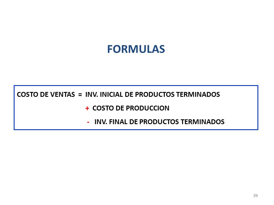 FORMULAS COSTO DE VENTAS = INV. INICIAL DE PRODUCTOS TERMINADOS