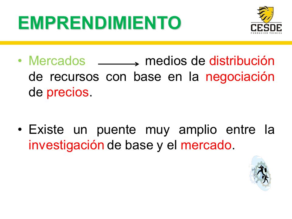 EMPRENDIMIENTO Mercados medios de distribución de recursos con base en la negociación de precios.