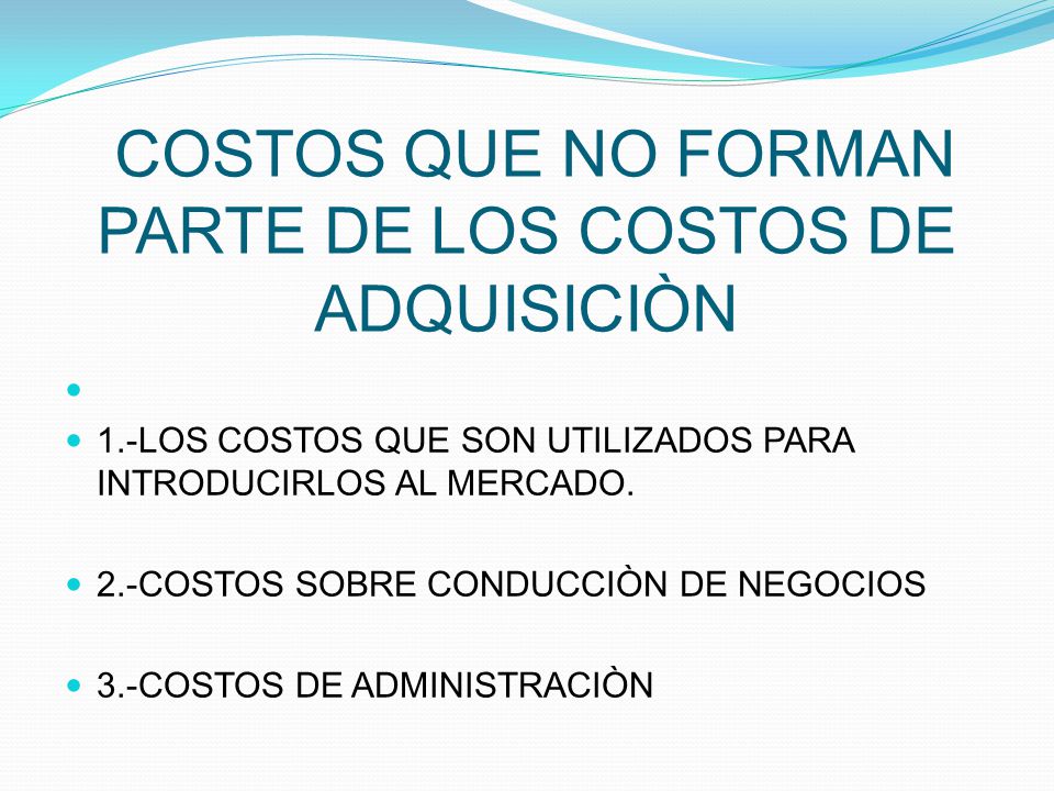 COSTOS QUE NO FORMAN PARTE DE LOS COSTOS DE ADQUISICIÒN