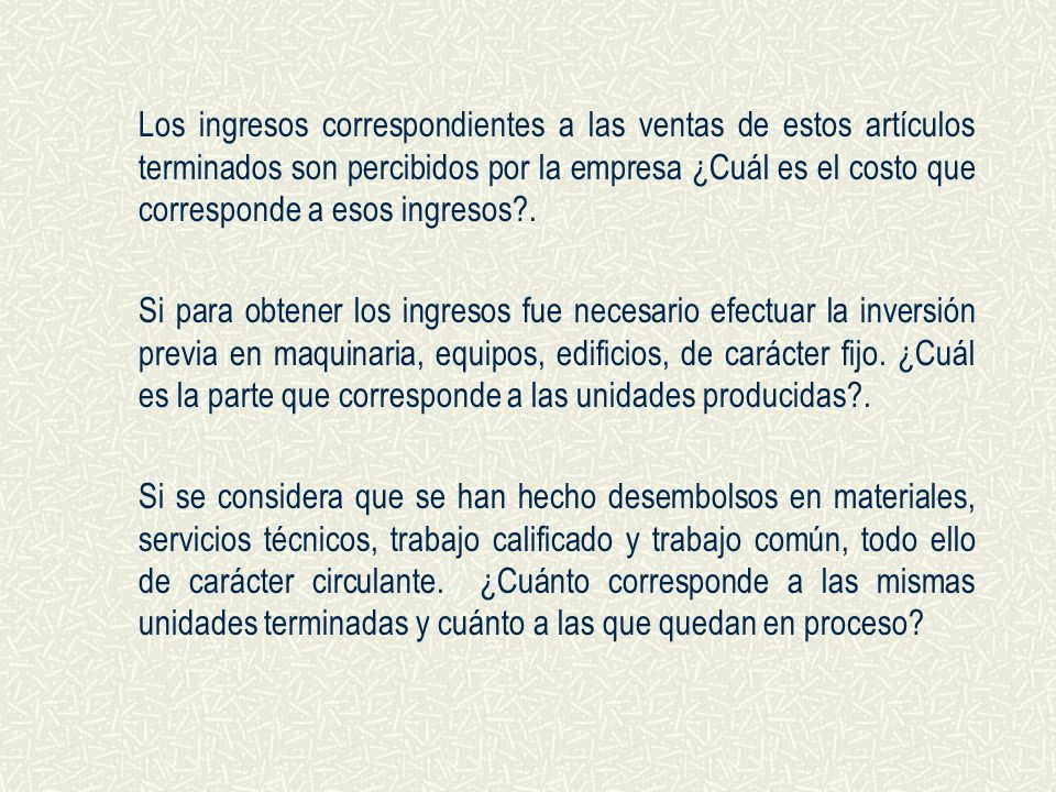 Los ingresos correspondientes a las ventas de estos artículos terminados son percibidos por la empresa ¿Cuál es el costo que corresponde a esos ingresos .