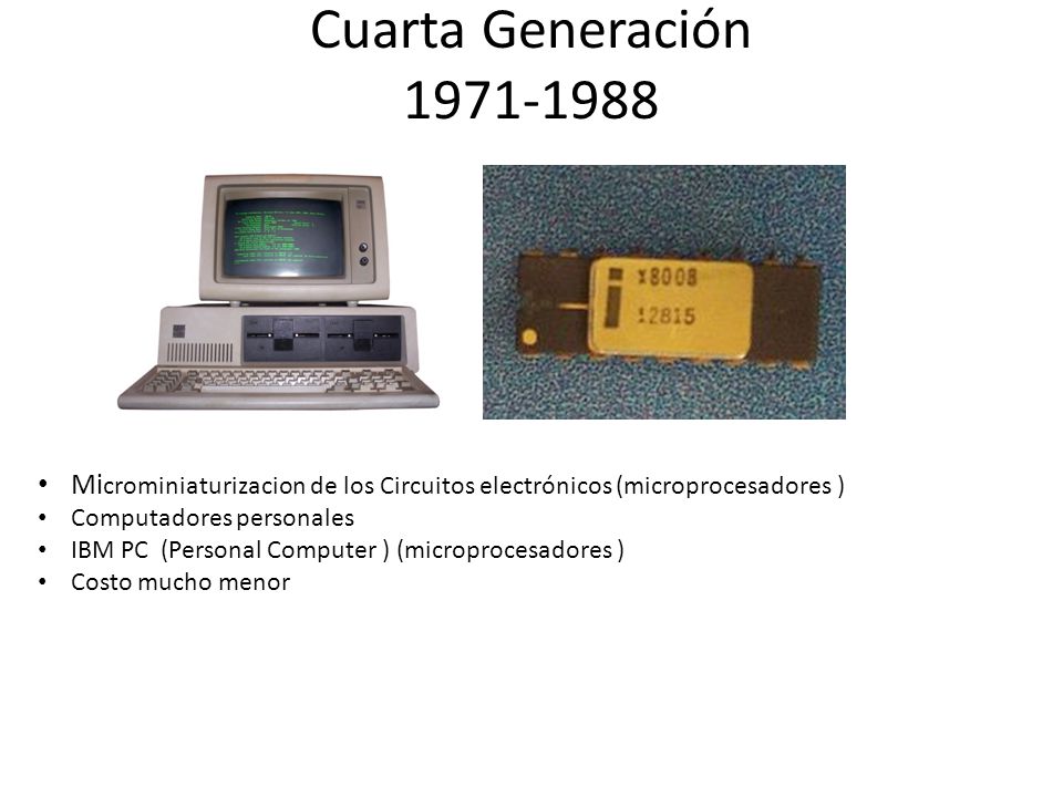 Cuarta Generación Microminiaturizacion de los Circuitos electrónicos (microprocesadores )