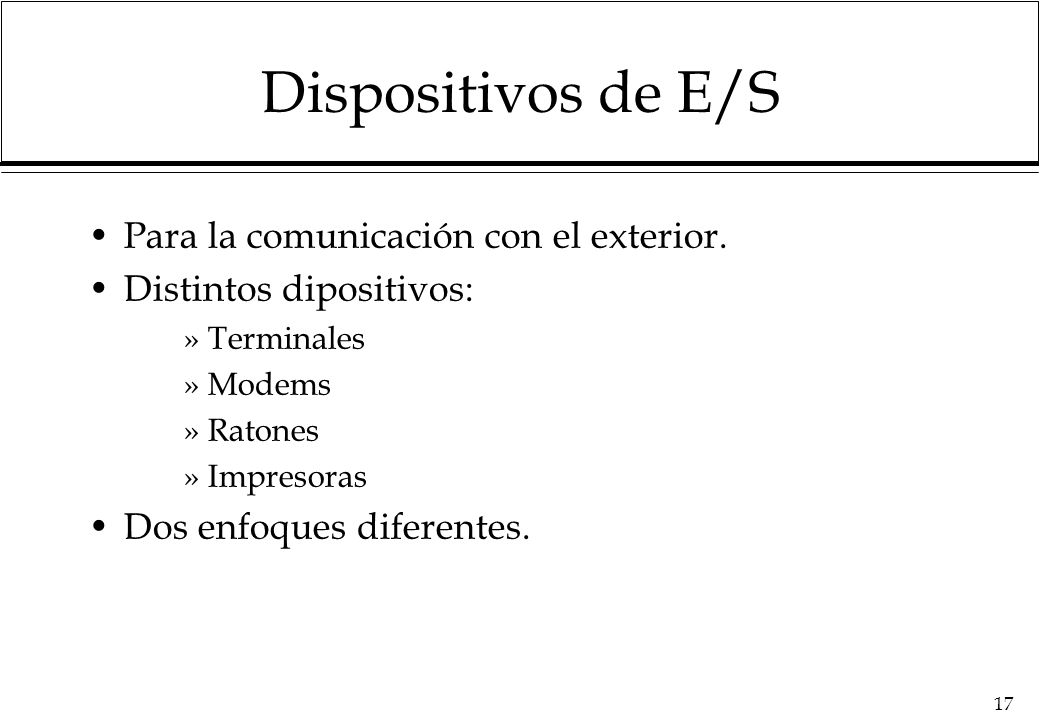 Dispositivos de E/S Para la comunicación con el exterior.
