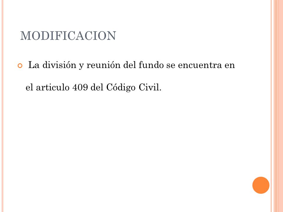 MODIFICACION La división y reunión del fundo se encuentra en el articulo 409 del Código Civil.