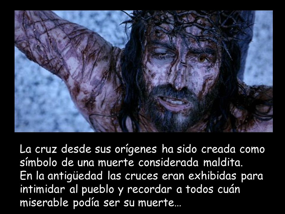 La cruz desde sus orígenes ha sido creada como símbolo de una muerte considerada maldita.