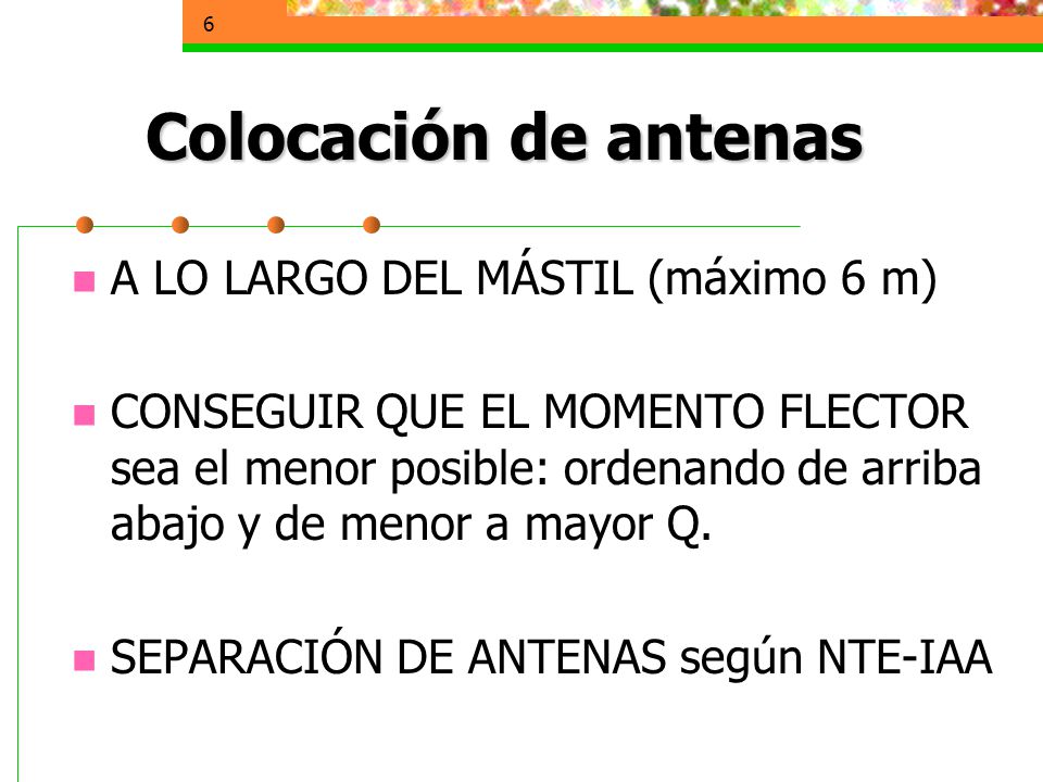 Colocación de antenas A LO LARGO DEL MÁSTIL (máximo 6 m)