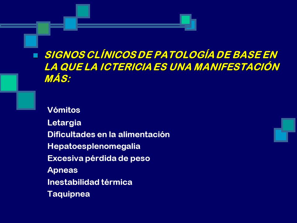 SIGNOS CLÍNICOS DE PATOLOGÍA DE BASE EN LA QUE LA ICTERICIA ES UNA MANIFESTACIÓN MÁS: