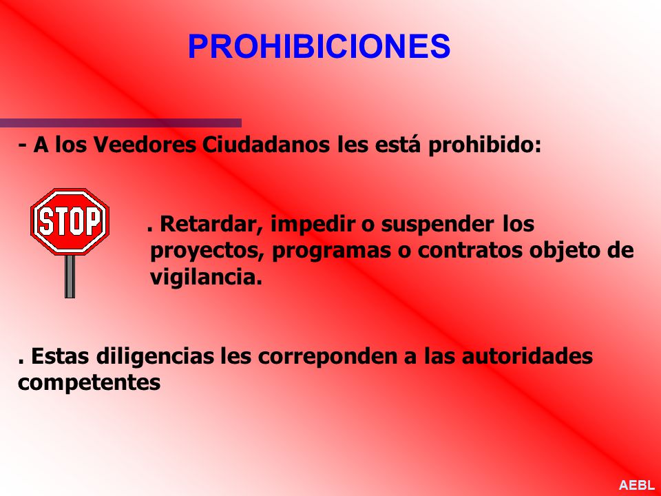 PROHIBICIONES - A los Veedores Ciudadanos les está prohibido: