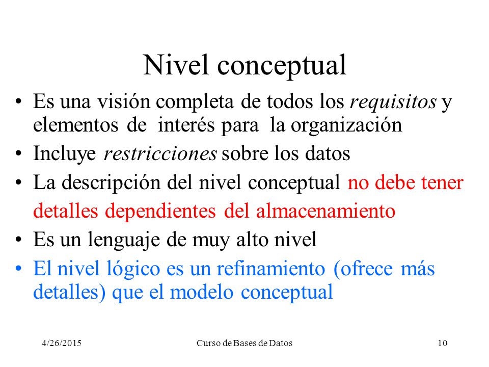 Nivel conceptual Es una visión completa de todos los requisitos y elementos de interés para la organización.