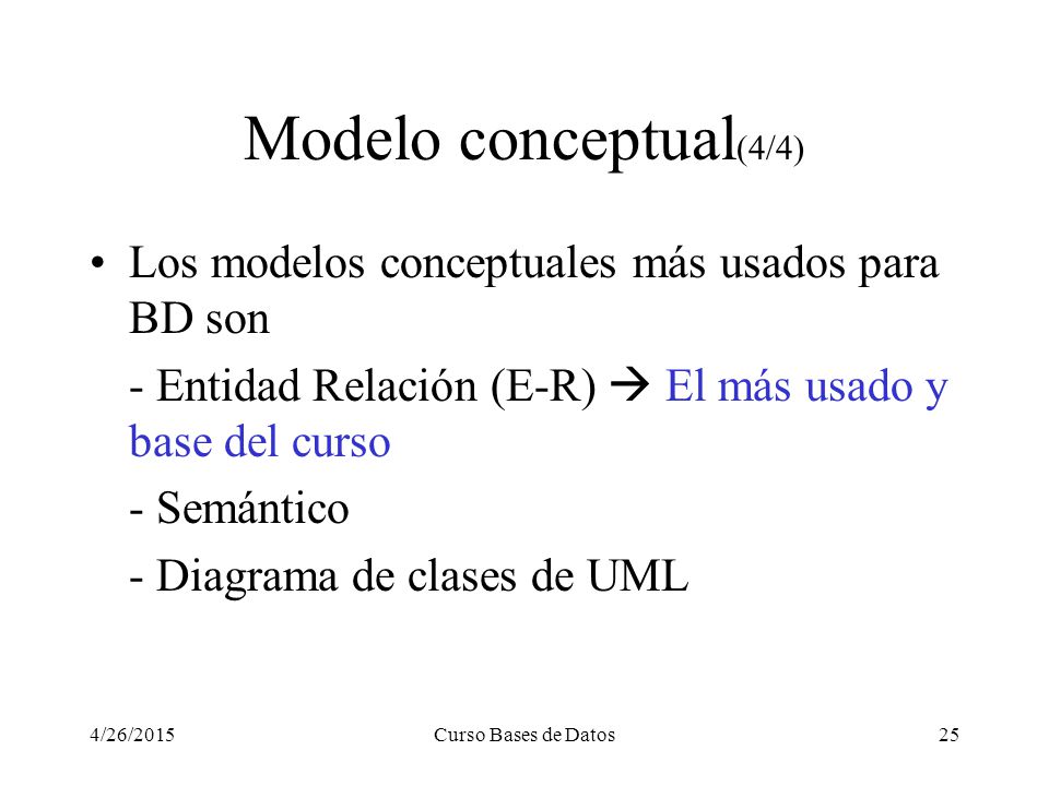 Modelo conceptual(4/4) Los modelos conceptuales más usados para BD son