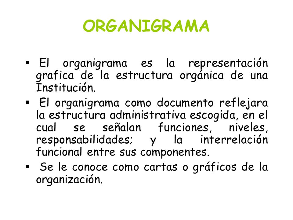 ORGANIGRAMA El organigrama es la representación grafica de la estructura orgánica de una Institución.