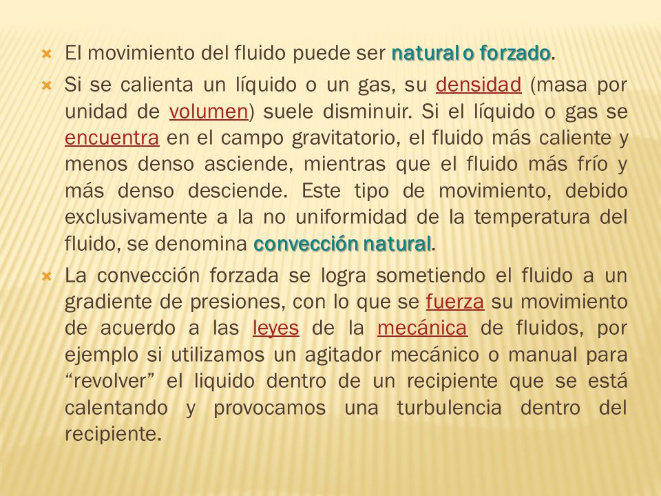 El movimiento del fluido puede ser natural o forzado.
