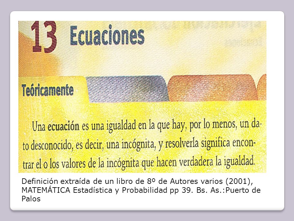 Definición extraída de un libro de 8º de Autores varios (2001), MATEMÁTICA Estadística y Probabilidad pp 39.