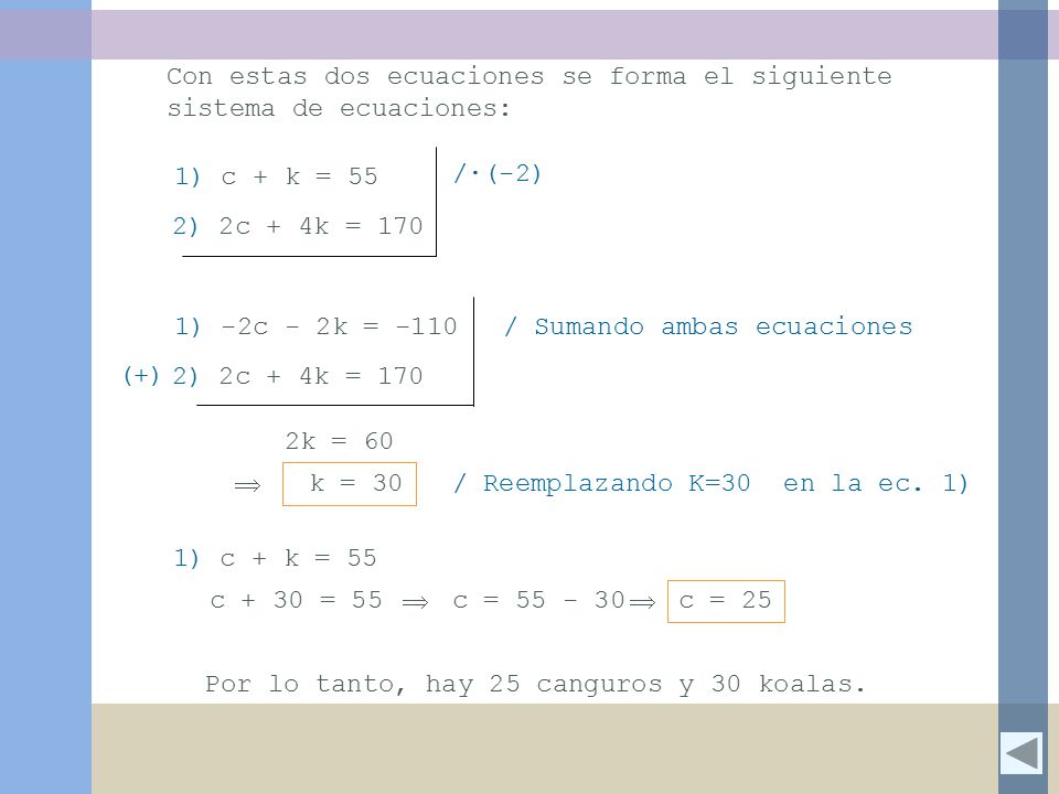 Con estas dos ecuaciones se forma el siguiente sistema de ecuaciones:
