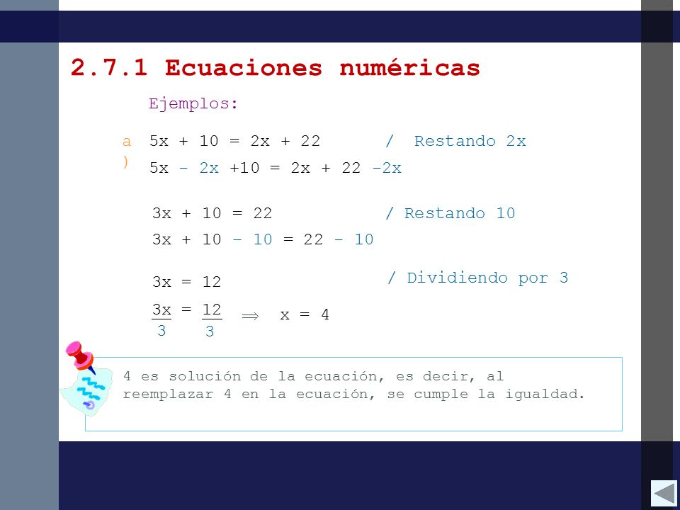 2.7.1 Ecuaciones numéricas Ejemplos: a) 5x + 10 = 2x + 22