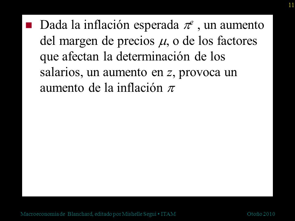 Dada la inflación esperada e , un aumento del margen de precios m, o de los factores que afectan la determinación de los salarios, un aumento en z, provoca un aumento de la inflación 