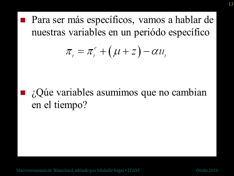 Para ser más específicos, vamos a hablar de nuestras variables en un periódo específico