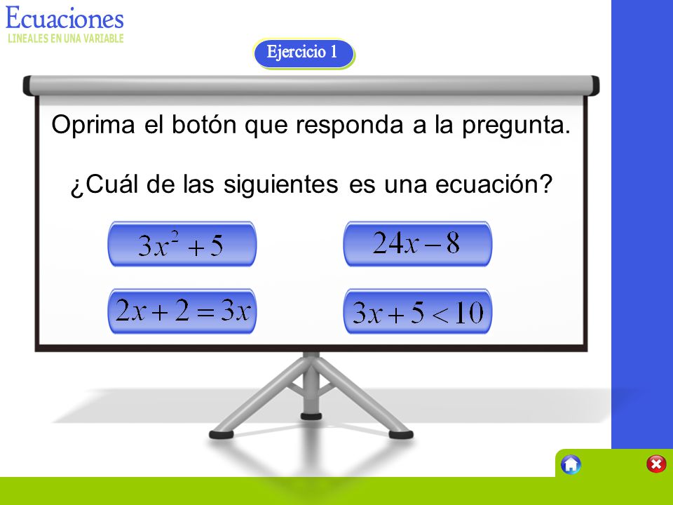Ejercicio 1 Oprima el botón que responda a la pregunta.