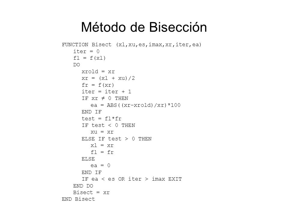 Método de Bisección FUNCTION Bisect (xl,xu,es,imax,xr,iter,ea)