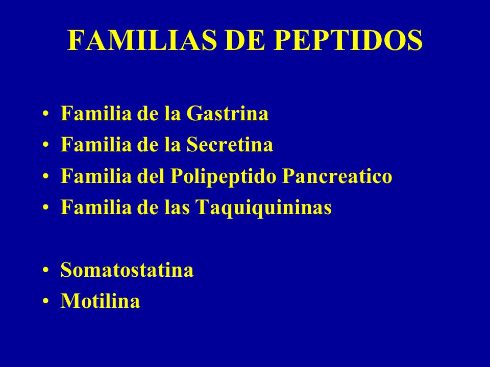 FAMILIAS DE PEPTIDOS Familia de la Gastrina Familia de la Secretina