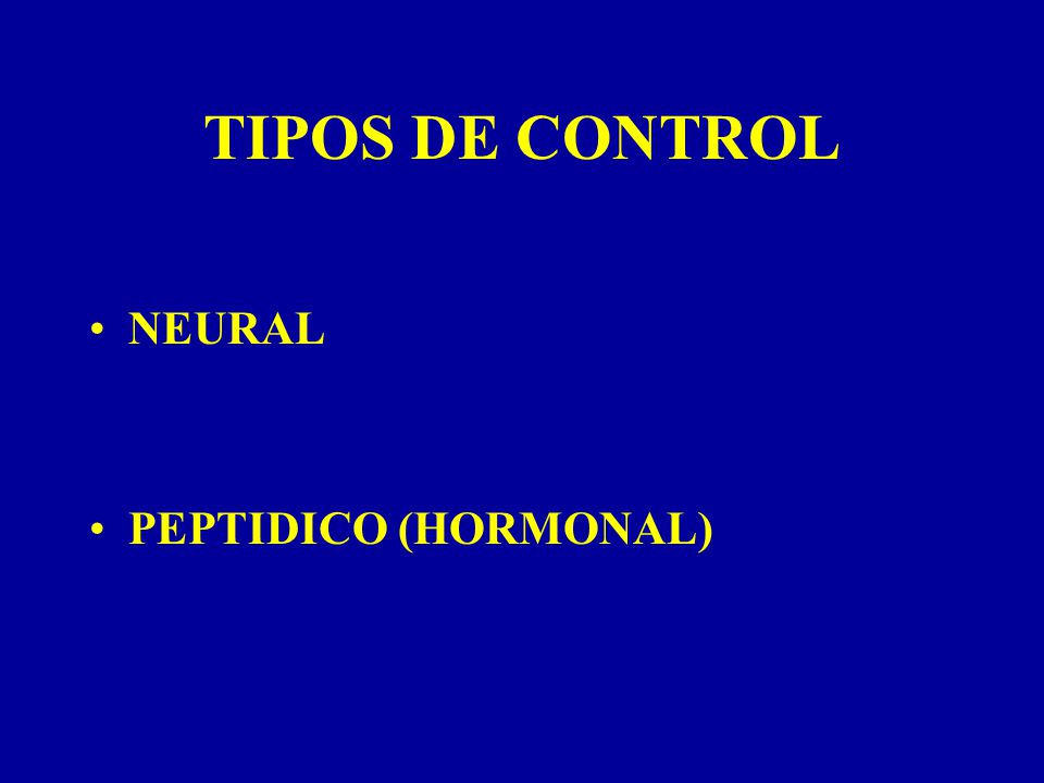 TIPOS DE CONTROL NEURAL PEPTIDICO (HORMONAL)