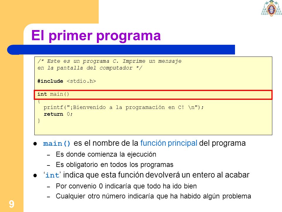El primer programa /* Este es un programa C. Imprime un mensaje. en la pantalla del computador */