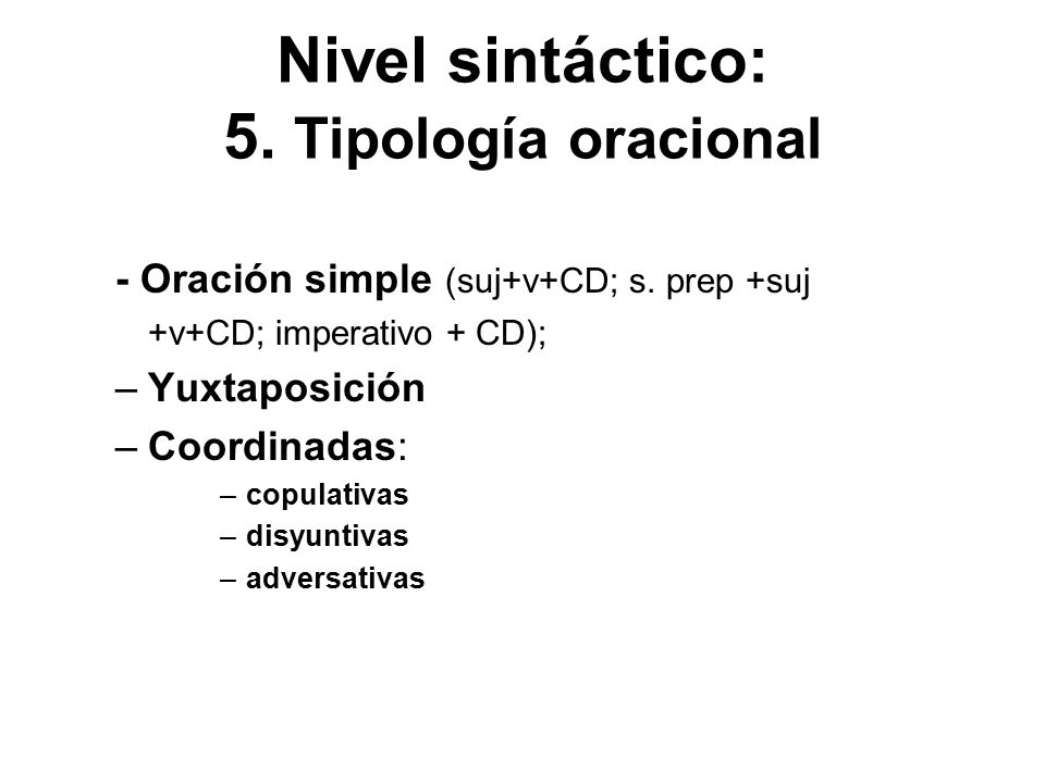 Nivel sintáctico: 5. Tipología oracional