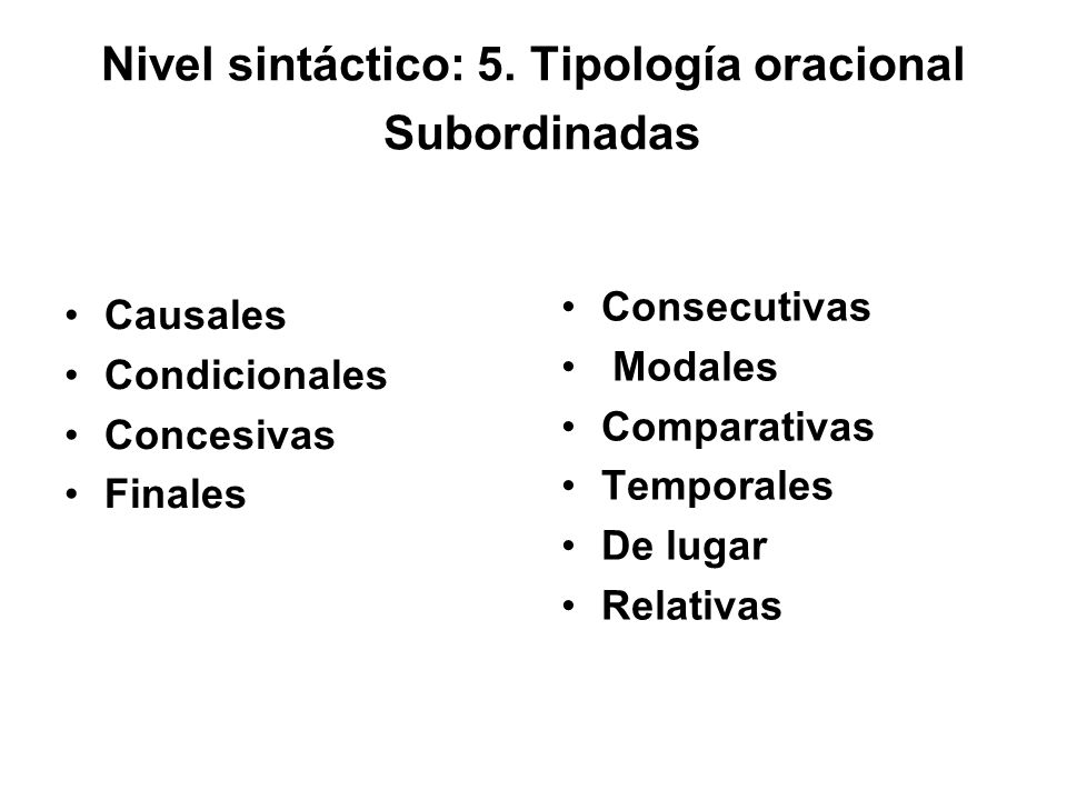 Nivel sintáctico: 5. Tipología oracional Subordinadas
