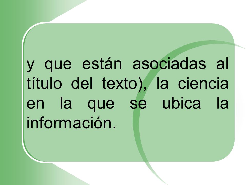 y que están asociadas al título del texto), la ciencia en la que se ubica la información.