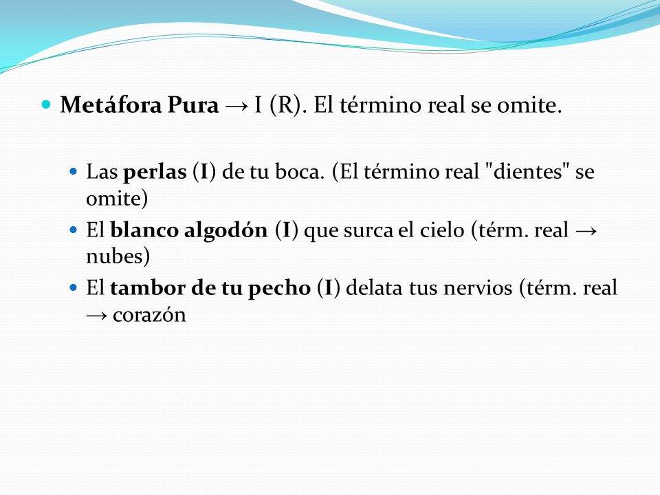Metáfora Pura → I (R). El término real se omite.