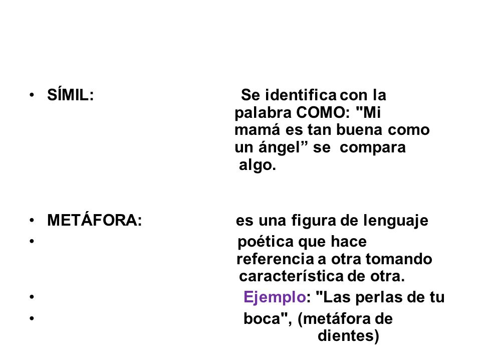 SÍMIL: Se identifica con la. palabra COMO: Mi. mamá es tan buena como