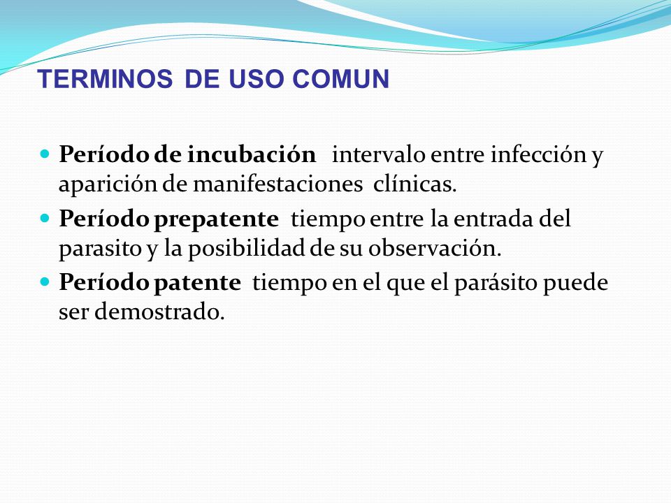 TERMINOS DE USO COMUN Período de incubación intervalo entre infección y aparición de manifestaciones clínicas.