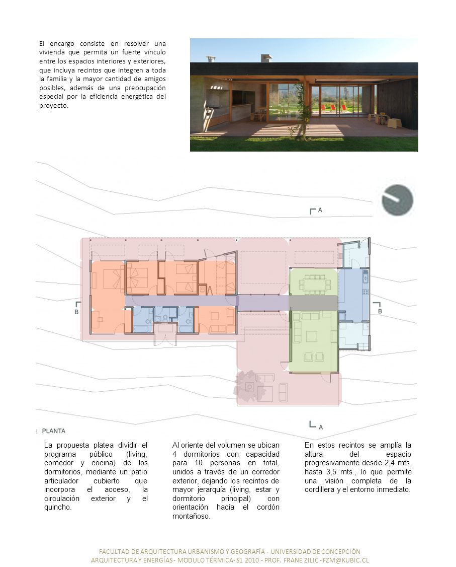 El encargo consiste en resolver una vivienda que permita un fuerte vínculo entre los espacios interiores y exteriores, que incluya recintos que integren a toda la familia y la mayor cantidad de amigos posibles, además de una preocupación especial por la eficiencia energética del proyecto.