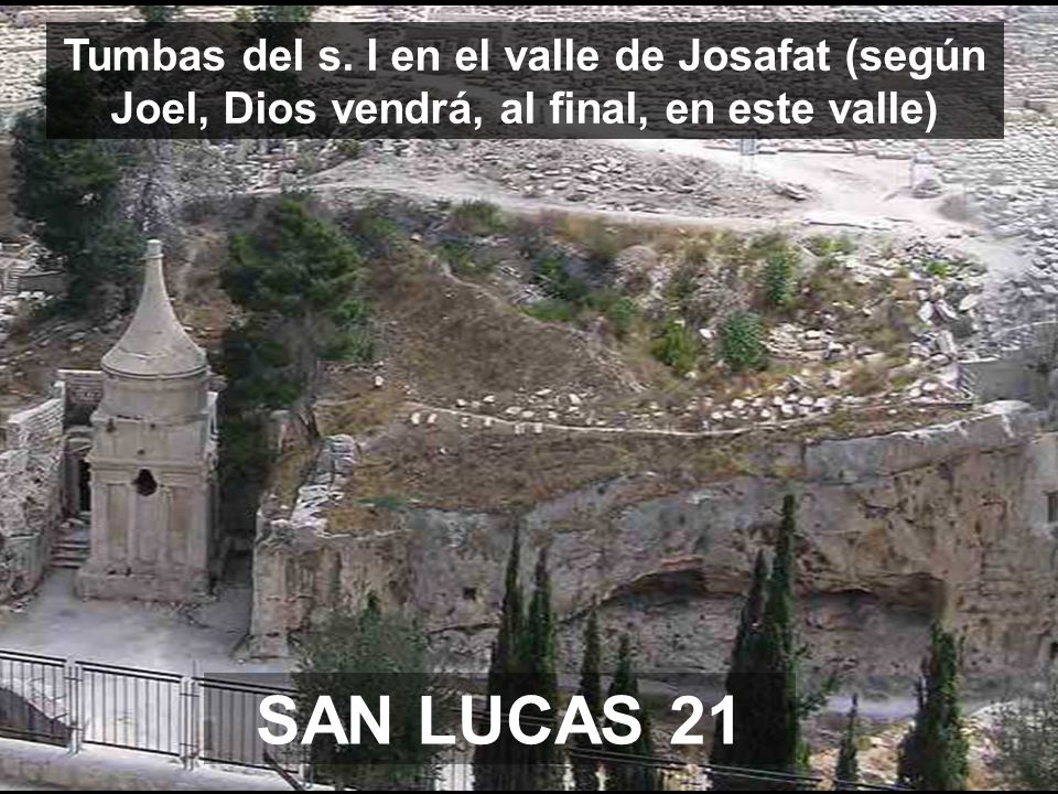 Tumbas del s. I en el valle de Josafat (según Joel, Dios vendrá, al final, en este valle)