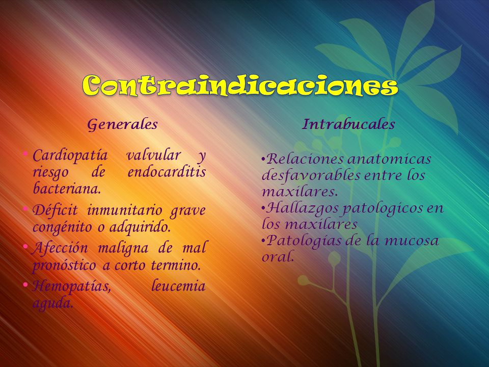 Contraindicaciones Generales. Intrabucales. Cardiopatía valvular y riesgo de endocarditis bacteriana.