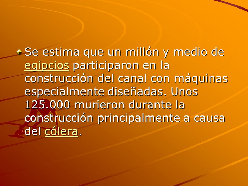 Se estima que un millón y medio de egipcios participaron en la construcción del canal con máquinas especialmente diseñadas.